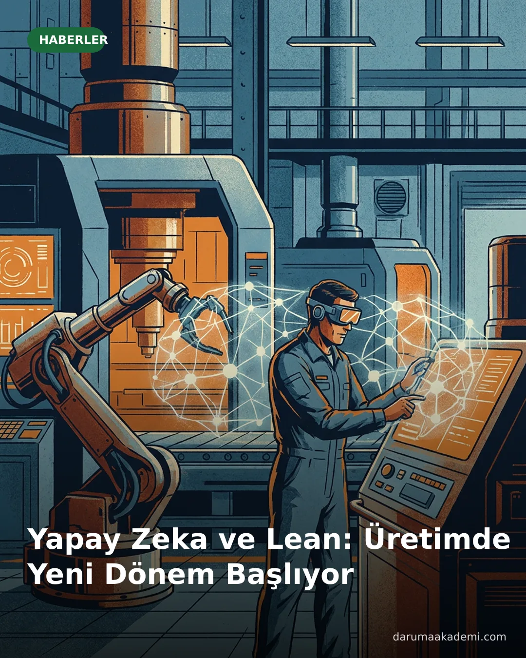 Yapay Zeka ve Lean: Üretimde Yeni Dönem Başlıyor