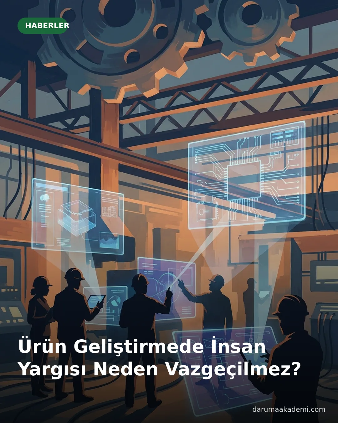 Ürün Geliştirmede İnsan Yargısı Neden Vazgeçilmez?